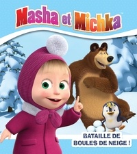 Natacha Godeau - Masha et Michka  : Bataille de boules de neige !.