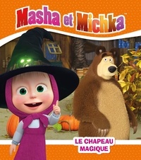 Natacha Godeau - Masha et Michka  : Le chapeau magique.