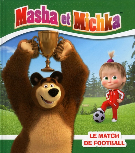 Natacha Godeau - Masha et Michka  : Le match de football.