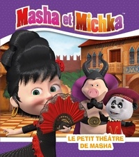 Natacha Godeau - Masha et Michka  : Le petit théâtre de Masha.