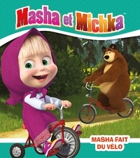 Natacha Godeau - Masha et Michka  : Masha fait du vélo.