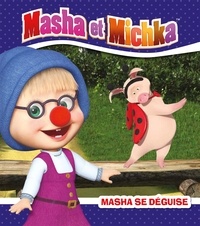 Natacha Godeau - Masha et Michka  : Masha se déguise.