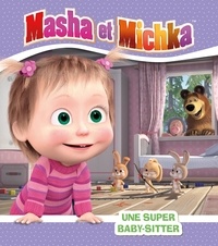 Natacha Godeau - Masha et Michka  : Une super baby-sitter.
