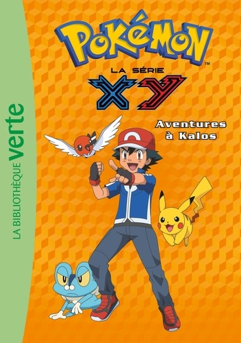 Natacha Godeau - Pokémon : la série XY Tome 13 : Aventures à Kalos.