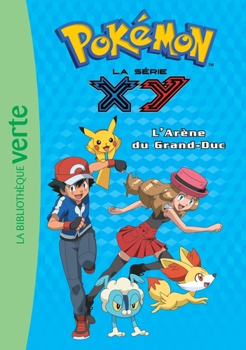 Natacha Godeau - Pokémon : la série XY Tome 17 : L'arène du Grand-Duc.
