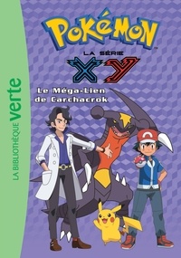Natacha Godeau - Pokémon : la série XY Tome 26 : Le Méga-Lien de Carchacrok.