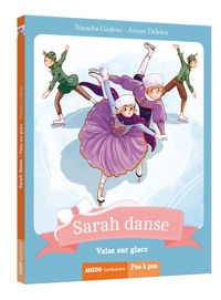 Natacha Godeau et Ariane Delrieu - Sarah danse Tome 10 : Valse sur glace.