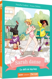 Natacha Godeau et Anne-Marie Delrieu - Sarah danse Tome 8 : Le défi de hip-hop.