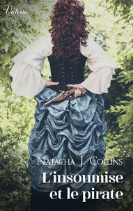 Natacha J. Collins - L'insoumise et le pirate.
