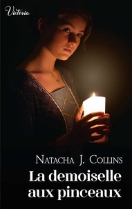 Natacha J. Collins - La demoiselle aux pinceaux - Intrépides et séductrices, les héroïnes Victoria vont conquérir l'Histoire !.