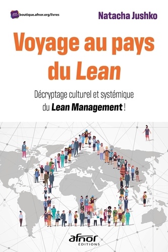 Voyage au pays du Lean. Décryptage culturel et systémique du Lean Management !