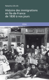 Natacha Lillo - Histoire des immigrations en Ile-de-France de 1830 à nos jours.