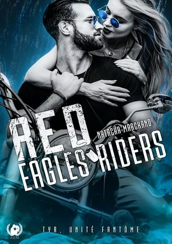 Red eagles riders - Tome 1. TYR, unité Fantôme
