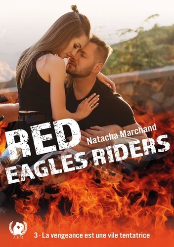 Red Eagles Riders - Tome 3. La vengeance est une vile tentatrice
