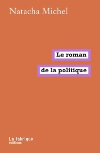 Natacha Michel - Le roman de la politique.
