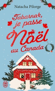 Natacha Pilorge - Tabarnak, je passe Noël au Canada.