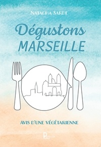 Téléchargement gratuit pour les livres pdf Dégustons Marseille en francais 9782384544158 PDF iBook PDB par Natacha Sarde