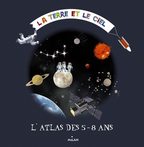Natacha Scheidhauer-Fradin - Le ciel et la terre - L'atlas des 5-8 ans.