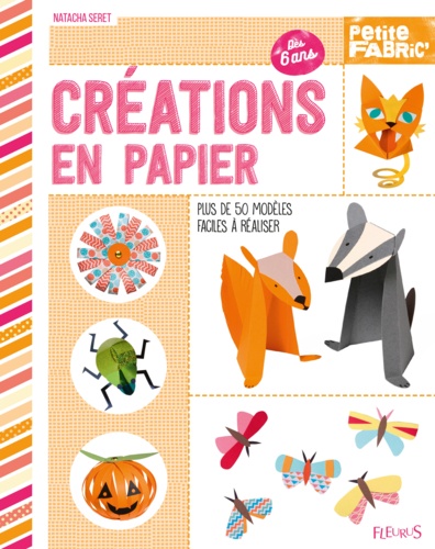 Créations en papier. Plus de 50 modèles faciles à réaliser