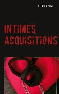 Natacha Somel - Intimes acquisitions.