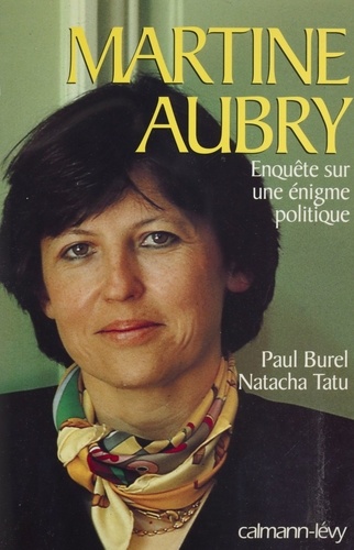Martine Aubry. Enquête sur une énigme politique
