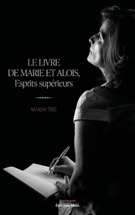 Natacha Tenzi - Le livre de Marie et Alois - Esprits supérieurs.