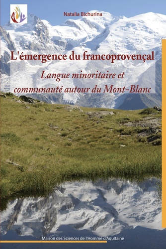 L'émergence du francoprovençal. Langue minoritaire et communauté autour du Mont-Blanc