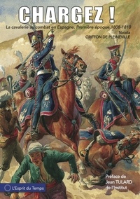 Natalia Griffon de Pleineville - Chargez ! - La cavalerie au combat en Espagne - Première époque 1808-1810.