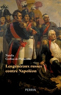 Natalia Griffon de Pleineville - Les généraux russes contre Napoléon.
