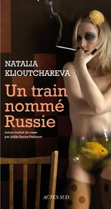 Natalia Klioutchareva et Joëlle Roche-Parfenov - Un train nommé Russie.