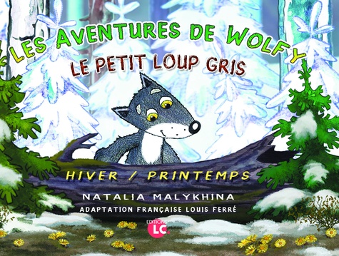 Les aventures de Wolfy, le petit loup gris. Hiver/Printemps