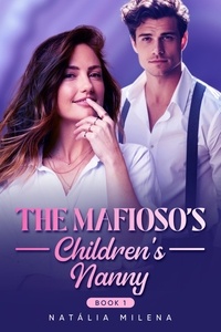  Natália Milena - The Mafioso's Children's Nanny Book 1 - The Mafioso's Children's Nanny, #1.