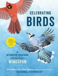 Natalia Rojas et Ana Maria Martinez - Celebrating Birds - An Interactive Field Guide Featuring Art from Wingspan.