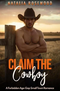 Claim the Cowboy: A Forbidden Age-Gap Small Town Romance