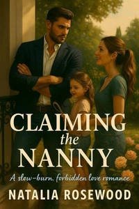 Claiming the Nanny: A Slow-Burn, Forbidden Love Romance
