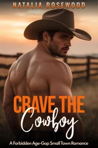 Crave the Cowboy: A Forbidden Age-Gap Small Town Romance
