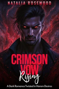 Crimson Vow Rising: A Dark Romance Twisted in Harem Desires