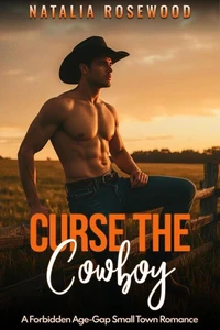 Curse the Cowboy: A Forbidden Age-Gap Small Town Romance