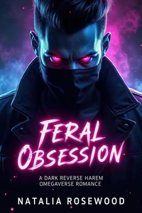 Feral Obsession: A Dark Reverse Harem Omegaverse Romance