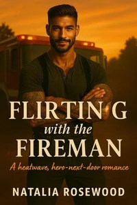 Flirting with the Fireman: A Heatwave, Hero-Next-Door Romance