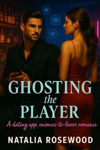 Ghosting the Player: A Dating App, Enemies-to-Lovers Romance