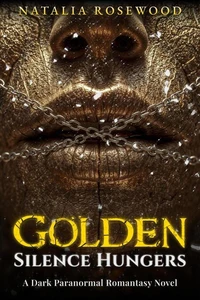 Golden Silence Hungers: A Dark Paranormal Romantasy Novel