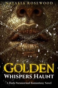 Golden Whispers Haunt: A Dark Paranormal Romantasy Novel