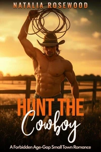 Hunt the Cowboy: A Forbidden Age-Gap Small Town Romance