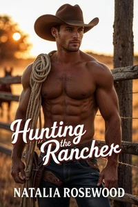Hunting the Rancher: A Cowboy, One-Night-Stand Romance