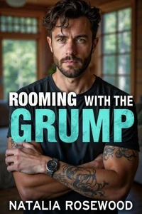 Rooming with the Grump: An Age Gap, Forced Proximity Romance