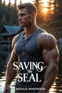Saving the SEAL: A Military, Emotional Rescue Romance