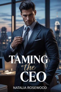 Taming the CEO: A Billionaire, Enemies-to-Lovers Romance
