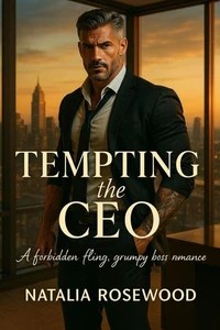 Tempting the CEO: A Forbidden Fling, Grumpy Boss Romance