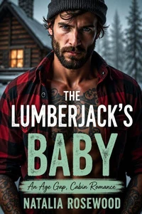 The Lumberjack’s Baby: An Age Gap, Cabin Romance